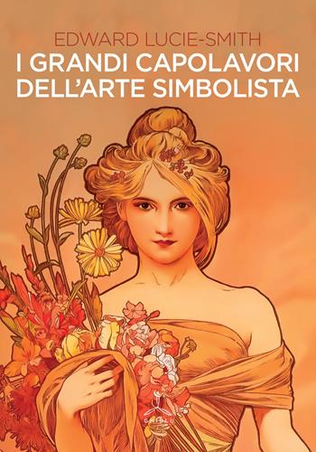 I grandi capolavori dell'arte simbolista. Ediz. illustrata - Edward Lucie Smith - Libro Ghibli 2017 | libraccio.click