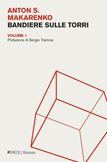 Bandiere sulle torri. Vol. 1 - Anton S. Makarenko - Libro Pgreco 2024, Filorosso | libraccio.click