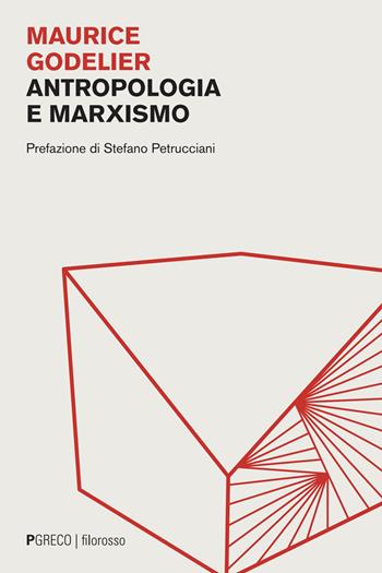 Antropologia e marxismo - Maurice Godelier - Libro Pgreco 2025, Filorosso | libraccio.click