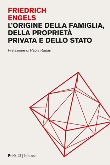 L'origine della famiglia, della proprietà privata e dello Stato - Friedrich Engels - Libro Pgreco 2025, Filorosso | libraccio.click