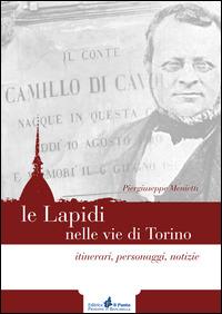 Le lapidi nelle vie di Torino. Itinerari, notizie, personaggi - Piergiuseppe Menietti - Libro Il Punto PiemonteinBancarella 2014 | libraccio.click