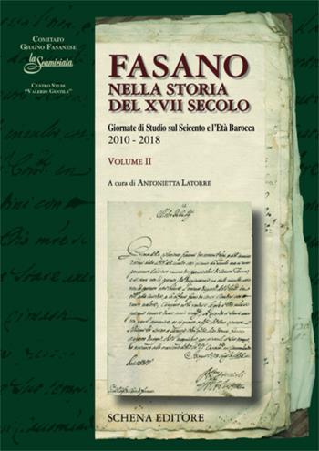 Fasano nella storia del XVII secolo. Giornate di Studio sul Seicento e l'età barocca: 2010-2018. Vol. 2  - Libro Schena Editore 2018 | libraccio.click