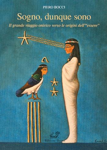 Sogno, dunque sono. Il grande viaggio onirico verso le origini dell'«essere» - Piero Bocci - Libro Edizioni Thyrus 2019, Collana di scienze psicologiche | libraccio.click