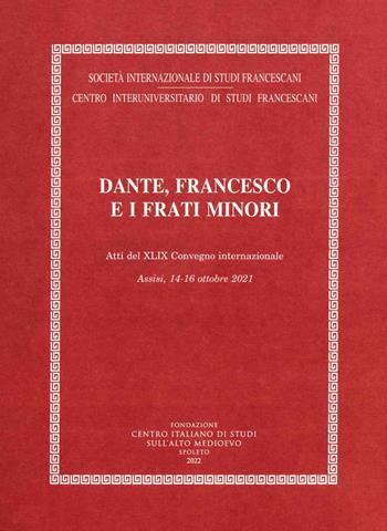 Dante, Francesco e i frati minori  - Libro Fondazione CISAM 2022, Atti Società studi francescani. NS | libraccio.click