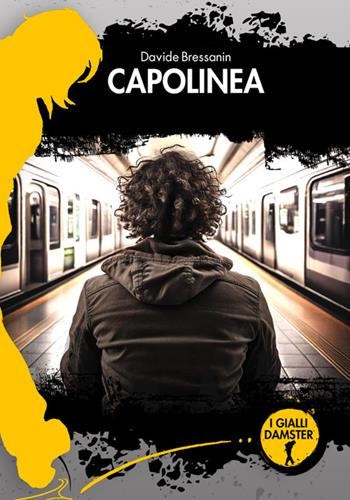 Capolinea. La quarta avventura di Fred Sonetto e l'Agenzia Sabato - Davide Bressanin - Libro Damster 2025, I Gialli Damster | libraccio.click