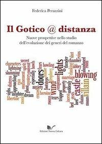 Il gotico @ distanza nuove prospettive nello studio dell'evoluzione dei generi del romanzo - Federica Perazzini - Libro Nuova Cultura 2013 | libraccio.click