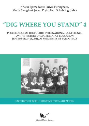 «Dig where You Stand» 4: Proceedings of the Third International Conference on the History of Mathematics Education  - Libro Nuova Cultura 2017 | libraccio.click