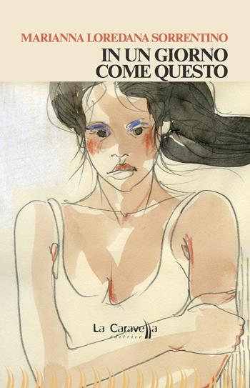 In un giorno come questo - Marianna Loredana Sorrentino - Libro La Caravella Editrice 2017, Il mare | libraccio.click