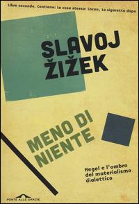 Meno di niente. Hegel e l'ombra del materialismo dialettico. Vol. 2 - Slavoj Žižek - Libro Ponte alle Grazie 2014, Saggi | libraccio.click