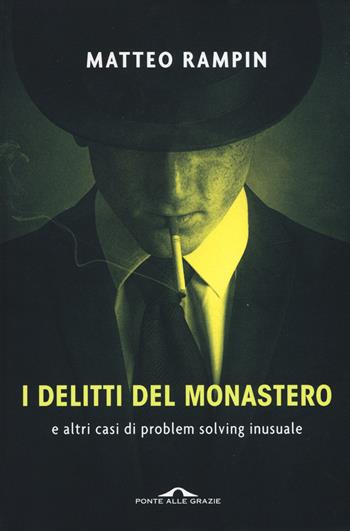 I delitti del monastero e altri casi di problem solving inusuale - Matteo Rampin - Libro Ponte alle Grazie 2017, Saggi di terapia breve | libraccio.click