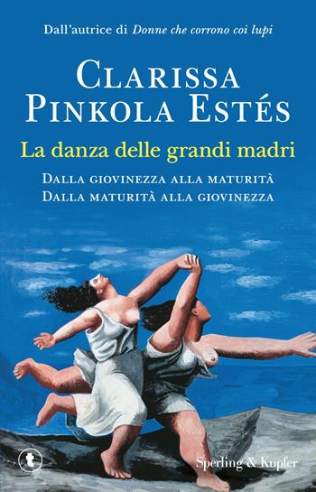 La danza delle grandi madri - Clarissa Pinkola Estés - Libro Sperling & Kupfer 2013, Pickwick | libraccio.click