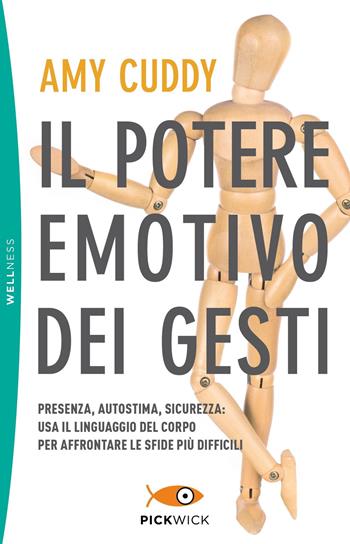 Il potere emotivo dei gesti. Presenza, autostima, sicurezza: usa il linguaggio del corpo per affrontare le sfide più difficili - Amy Cuddy - Libro Sperling & Kupfer 2019, Pickwick. Wellness | libraccio.click