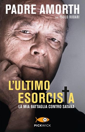 L'ultimo esorcista. La mia battaglia contro Satana - Gabriele Amorth, Paolo Rodari - Libro Piemme 2013, Pickwick | libraccio.click