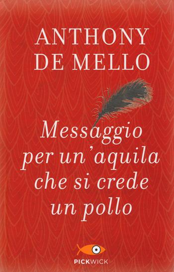 Messaggio per un'aquila che si crede un pollo - Anthony De Mello - Libro Piemme 2014, Pickwick. Wellness | libraccio.click