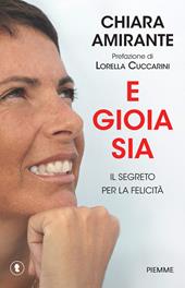 E gioia sia. Il segreto per la felicità