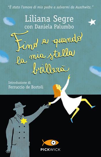 Fino a quando la mia stella brillerà - Liliana Segre, Daniela Palumbo - Libro Piemme 2018, Pickwick | libraccio.click