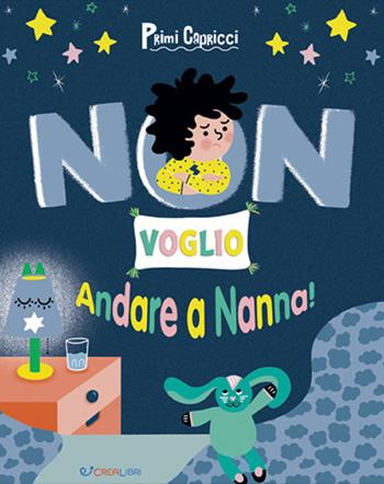 Non voglio andare a nanna! Primi capricci. Ediz. a colori - Erine Savannah - Libro Crealibri 2020 | libraccio.click