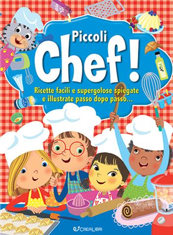 Piccoli chef! Libri utili - Simonetta Baldini - Libro Crealibri 2023, Libri utili | libraccio.click