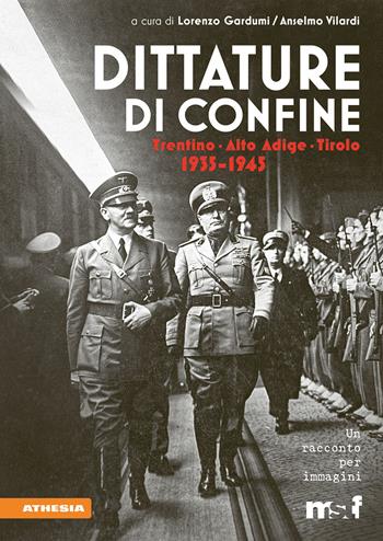 Dittature di confine. Trentino, Alto Adige, Tirolo. 1935-1945  - Libro Athesia 2023 | libraccio.click