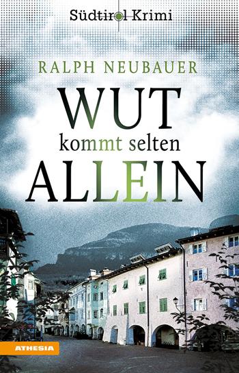Wut kommt selten allein. Südtirol-Krimi band. Vol. 7 - Ralph Neubauer - Libro Athesia 2023 | libraccio.click