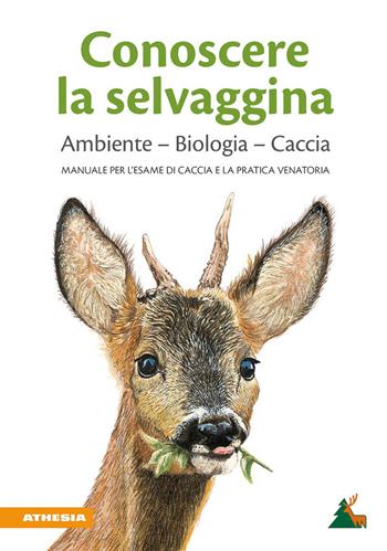 Conoscere la selvaggina. Ambiente, biologia, caccia. Manuale per l'esame di caccia e la pratica venatoria. Ediz. ampliata - Benedikt Terzer - Libro Athesia 2023 | libraccio.click