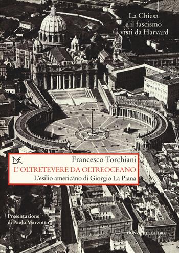 L'oltretevere da oltreoceano. L'esilio americano di Giorgio La Piana - Francesco Torchiani - Libro Donzelli 2015, Saggi. Storia e scienze sociali | libraccio.click