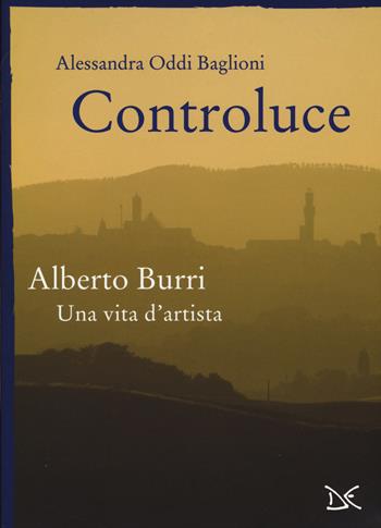 Controluce. Alberto Burri. Una vita d'artista. Ediz. illustrata - Alessandra Oddi Baglioni - Libro Donzelli 2015, Meledonzelli | libraccio.click