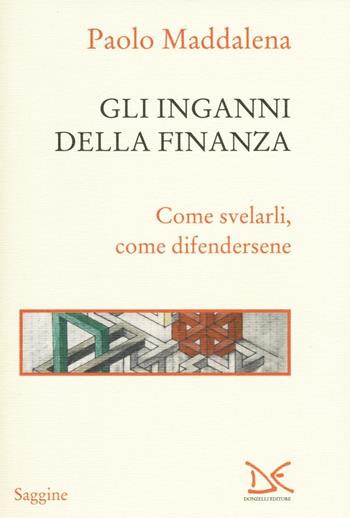 Gli inganni della finanza. Come svelarli, come difendersene - Paolo Maddalena - Libro Donzelli 2016, Saggine | libraccio.click