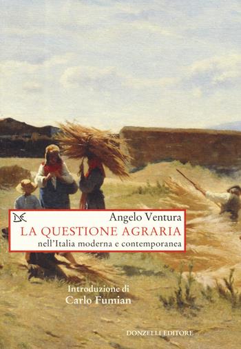 La questione agraria nell'Italia moderna e contemporanea - Angelo Ventura - Libro Donzelli 2018, Saggi. Storia e scienze sociali | libraccio.click