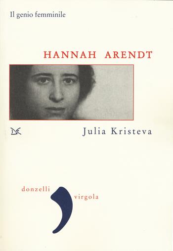 Hannah Arendt. Il genio femminile - Julia Kristeva - Libro Donzelli 2018, Virgola | libraccio.click