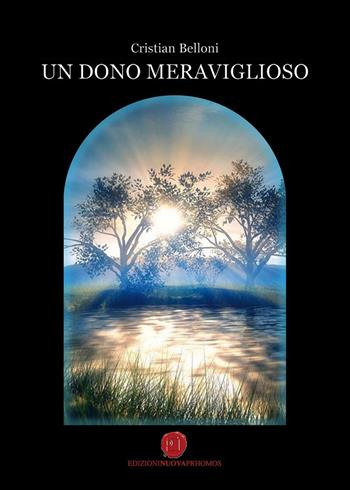 Un dono meraviglioso. La storia del paese dimenticato - Cristian Belloni - Libro Nuova Prhomos 2015 | libraccio.click