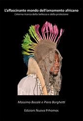 L'affascinante mondo dell'ornamento africano. L'eterna ricerca della bellezza e della protezione. Ediz. illustrata