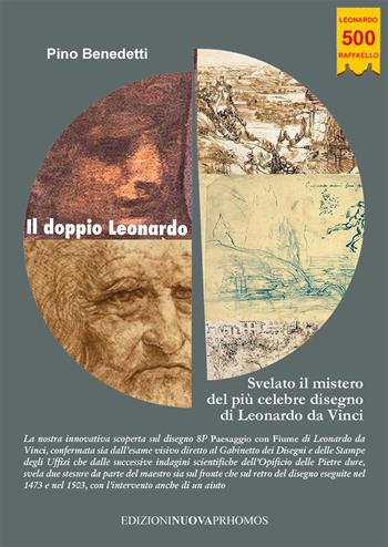 Il doppio Leonardo. Svelato il mistero del più celebre disegno di Leonardo da Vinci - Pino Benedetti - Libro Nuova Prhomos 2019 | libraccio.click