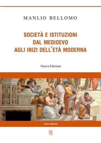 Società e istituzioni dal Medioevo agli inizi dell'età moderna - Manlio Bellomo - Libro Euno Edizioni 2020 | libraccio.click