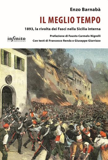 Il meglio tempo. 1893, la rivolta dei Fasci nella Sicilia interna - Enzo Barnabà - Libro Infinito Edizioni 2022, I saggi | libraccio.click