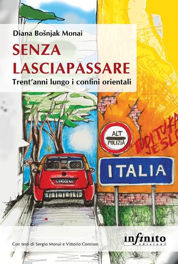 Senza lasciapassare. Trent’anni lungo i confini orientali - Diana Bosnjak Monai - Libro Infinito Edizioni 2024, Orienti | libraccio.click