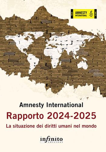 Amnesty International. Rapporto 2024-2025. La situazione dei diritti umani nel mondo  - Libro Infinito Edizioni 2025, 17x24 | libraccio.click
