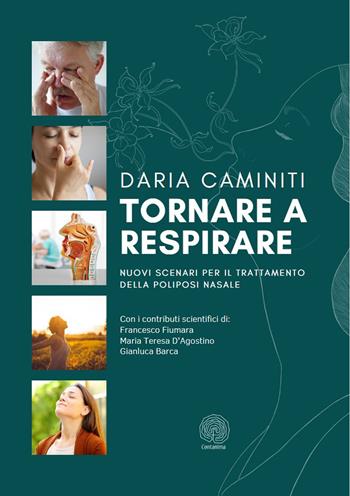 Tornare a respirare. Nuovi scenari per il trattamento della poliposi nasale - Daria Caminiti - Libro Contanima 2023 | libraccio.click