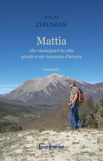 Mattia. Che riassaporò la vita grazie a un romanzo d’amore - Sergio Zerunian - Libro LuoghInteriori 2024, Interline@ | libraccio.click
