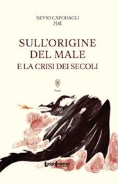 Sull'origine del male e la crisi dei secoli. Ediz. integrale