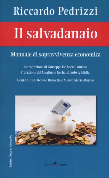 Il salvadanaio. Manuale di sopravvivenza economica - Riccardo Pedrizzi - Libro Guida 2019, Lente d'ingrandimento | libraccio.click