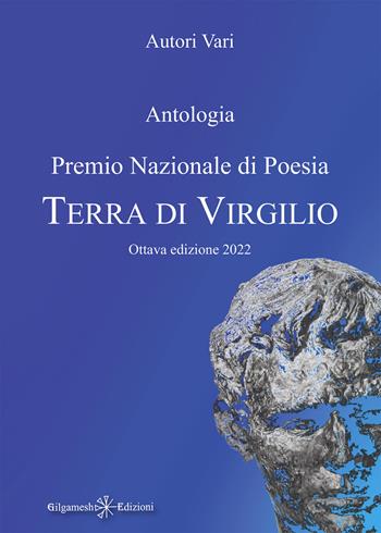 Antologia. Premio nazionale di poesia Terra di Virgilio. 8ª edizione  - Libro Gilgamesh Edizioni 2022, Corte dei poeti | libraccio.click