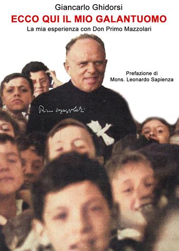 Ecco qui il mio galantuomo. La mia esperienza con Don Primo Mazzolari - Giancarlo Ghidorsi - Libro Gilgamesh Edizioni 2025, Enki | libraccio.click