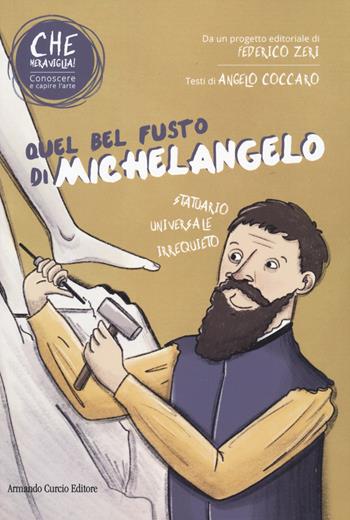 Quel bel fusto di Michelangelo. Che meraviglia! Conoscere e capire l'arte. Con QR Code - Angelo Coccaro, Valeria Furlan - Libro Curcio 2023, Curcio Young | libraccio.click