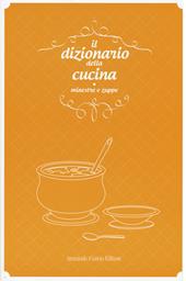Il dizionario della cucina. Minestre e zuppe