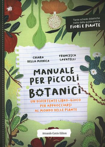 Manuale per piccoli botanici. Un divertente libro-gioco per approcciarsi al mondo delle piante - Chiara Della Monica - Libro Curcio 2023, Curcio Kids | libraccio.click