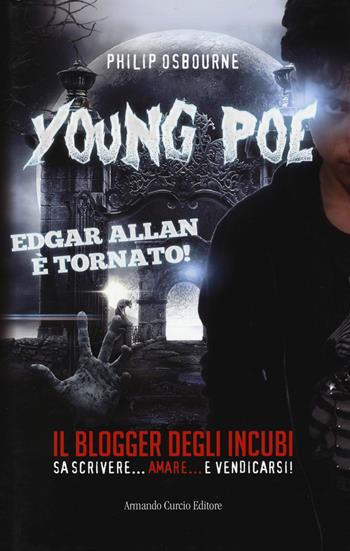 Young Poe. Il blogger degli incubi - Philip Osbourne - Libro Curcio 2017 | libraccio.click