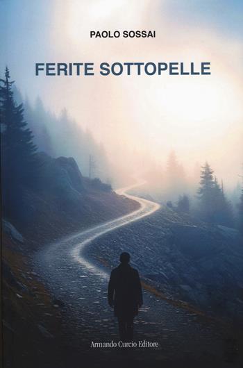 Ferite sottopelle - Paolo Sossai - Libro Curcio 2026, Electi | libraccio.click