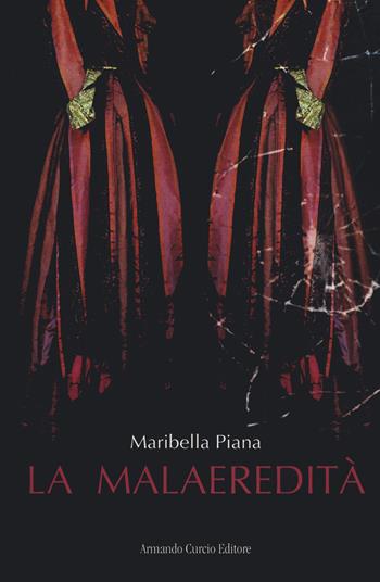 La malaeredità - Maribella Piana - Libro Curcio 2020, Electi | libraccio.click