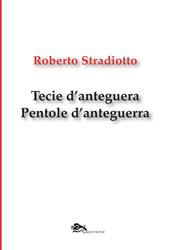 Tecie d'anteguera. Pentole d'anteguerra. Testo veneziano e italiano
